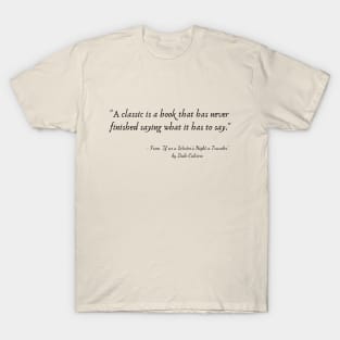 A Quote about Books from "If on a Winter's Night a Traveler" by Italo Calvino T-Shirt